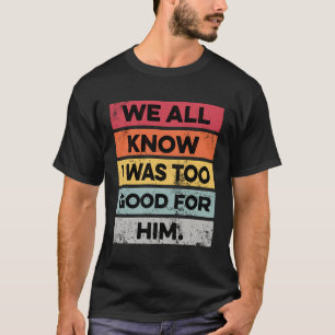T-shirt J'Étais Trop Bon Drôle Divorce Party Divorcé Dons