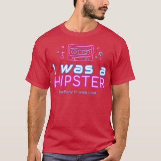 T-shirt J'étais un hipster avant que ça ne soit cool drôle