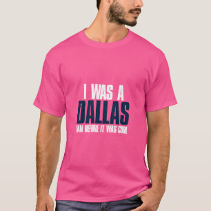 T-shirt J'Étais Un Ventilateur De Dallas Avant Qu'Il Ne So