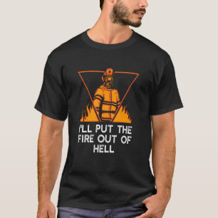 T-shirt J'éteindrai le feu de l'enfer Humour de pompier Fe