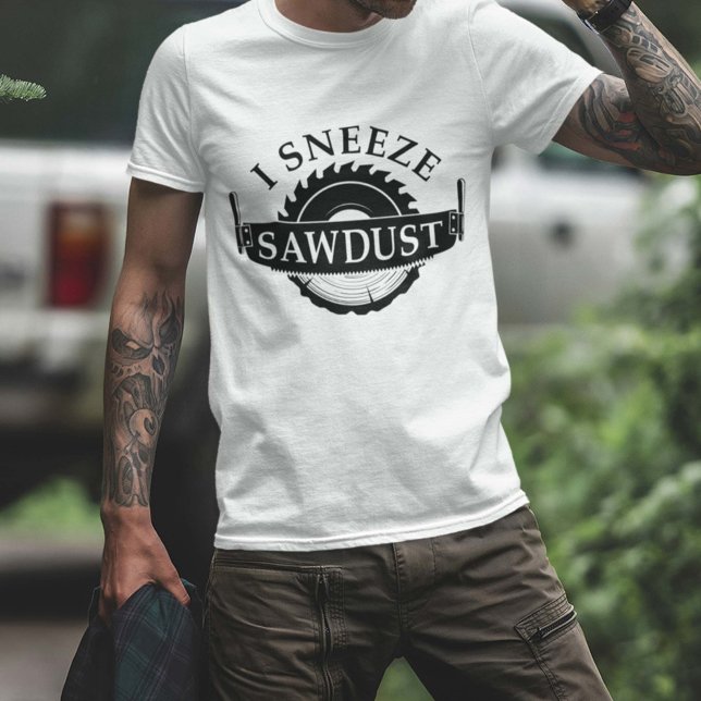 T-shirt J'éternue la sciure (I sneeze sawdust shirt)