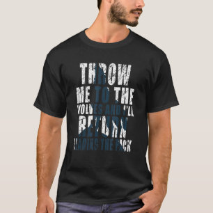 T-shirt Jetez-Moi Aux Loups Et Je Reviendrai À La Tête Du