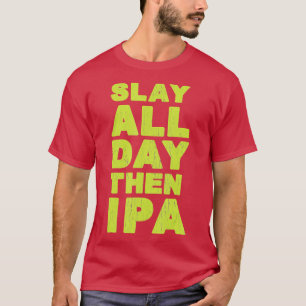 T-shirt Jetez Toute La Journée Puis IPA Craft Beer Shirt