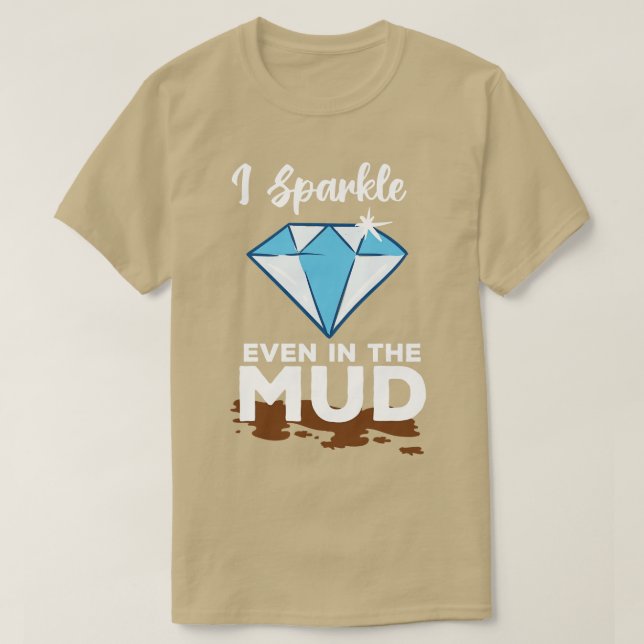 T-shirt J'Étincelle Même Dans La Boue (Design devant)