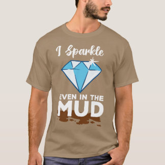 T-shirt J'Étincelle Même Dans La Boue