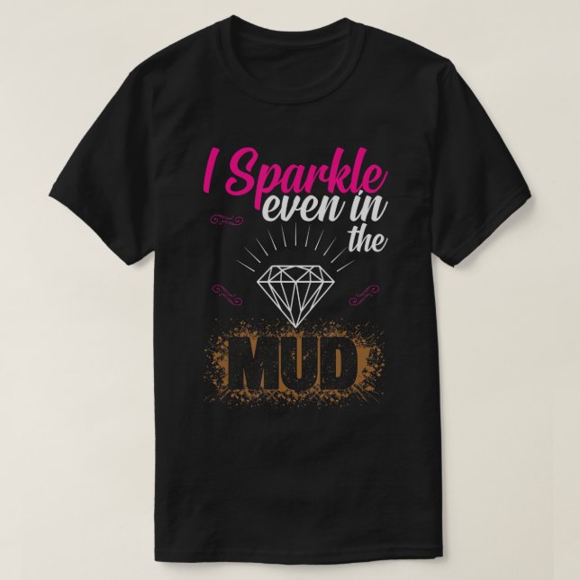 T-shirt J'étincelle même dans la boue Team Girls Mud Run D (Design devant)