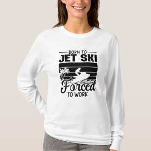 T-shirt Jetski Est Né À Jet Ski Forcé À Travailler Jet Ski