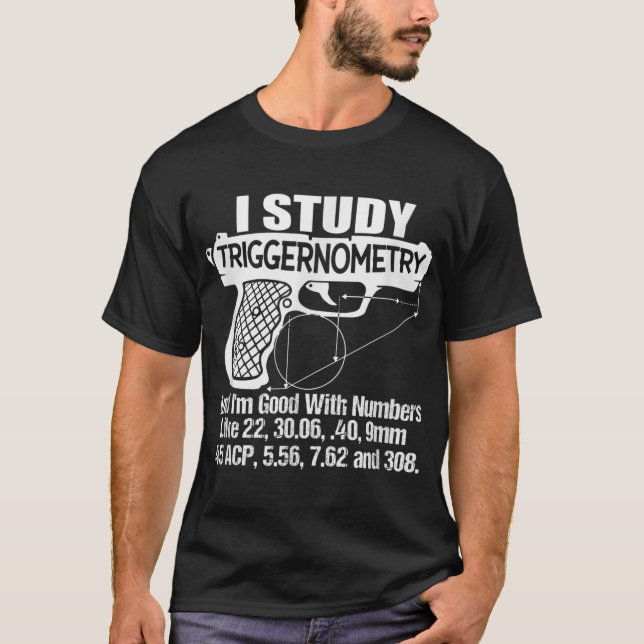 T-shirt J'Étudie Triggernometry Bon Avec Les Nombres Gun E (Devant)