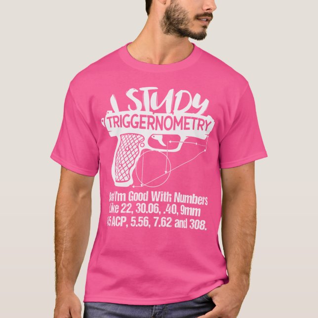T-shirt J'Étudie Triggernometry Bon Avec Les Nombres Gun E (Devant)