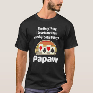 T-shirt Jeu de carte main et pied Papaw Joueur Grand-pa Re