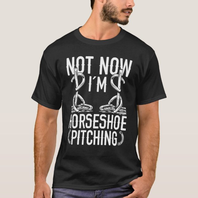 T-shirt Jeu de lancer de fer à cheval Pas maintenant je la (Devant)