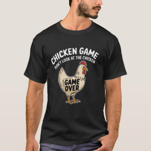 T-shirt Jeu du poulet Ne regardez pas le poulet Sarcastiqu