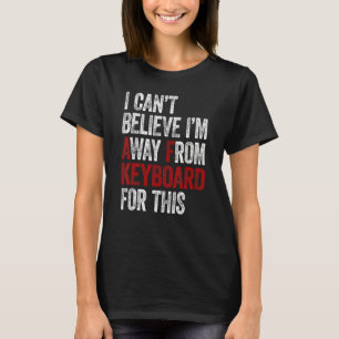 T-shirt Jeu Je ne peux pas croire que je suis Afk pour ce 