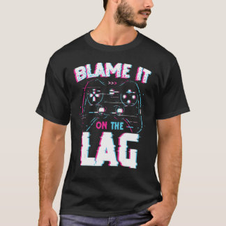 T-shirt Jeu Le Blâmer Sur Le Game Vidéo De Lag Gamer