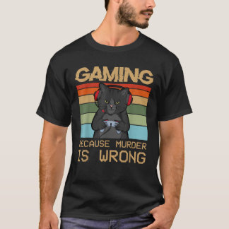 T-SHIRT JEU PARCE QUE MEURTRE EST MAUVAIS CHAT DE JEU VINT