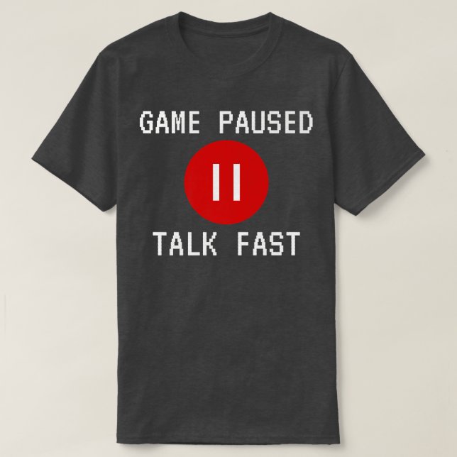 T-shirt Jeu Pause Talk Fast Funny Design Video Jeu Jouer (Design devant)