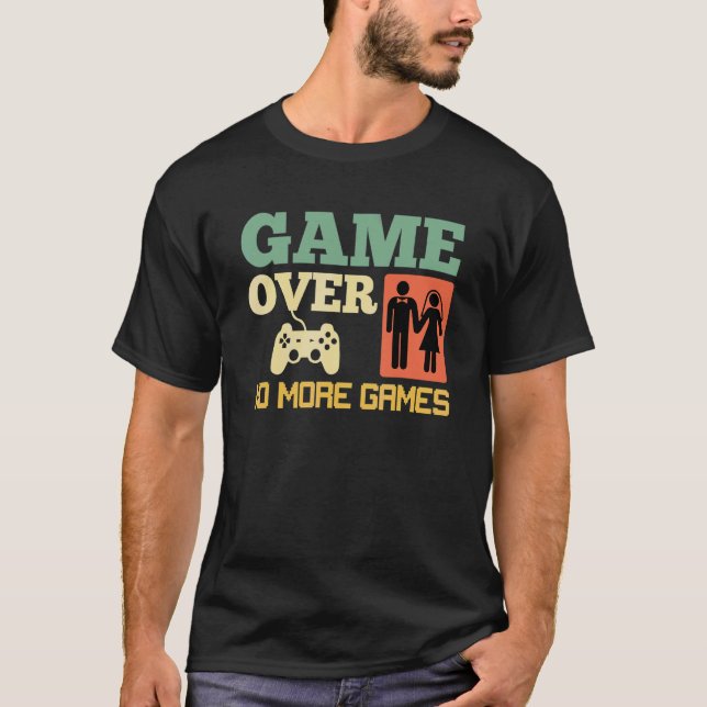 T-shirt Jeu Terminé Pas De Jeux De Mariage Enterrement De  (Devant)