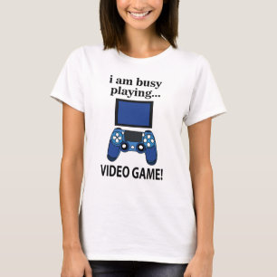 T-shirt Jeu vidéo auquel je suis occupé à jouer
