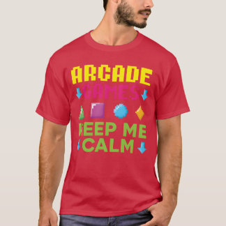 T-shirt Jeux Aracde Garder moi calme jeu vidéo Jeu de jeu