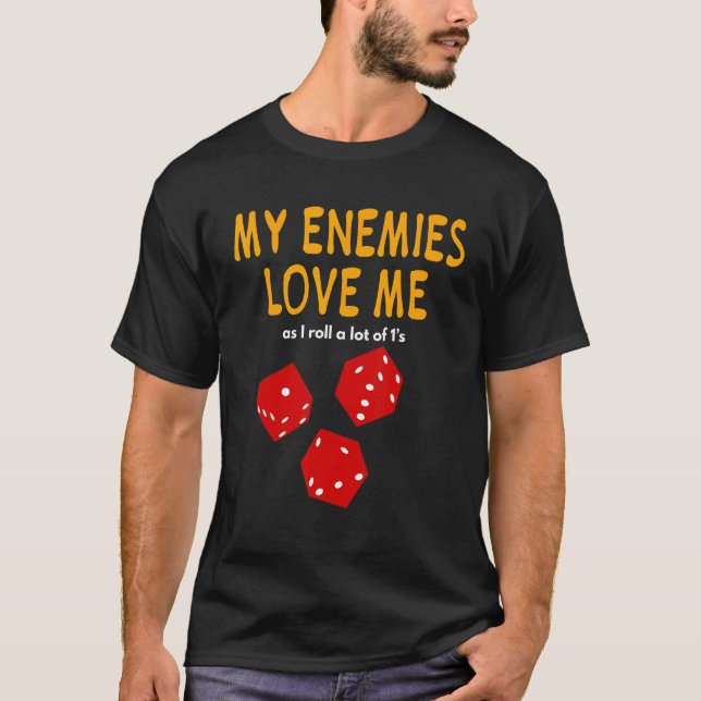 T-shirt Jeux de société Wargaming My Enemies Love Me Roll (Devant)