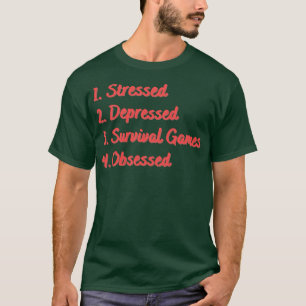 T-shirt Jeux de survie stressés et déprimés observés