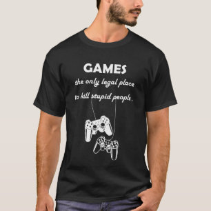 T-shirt jeux le seul endroit légal pour tuer des gens stu