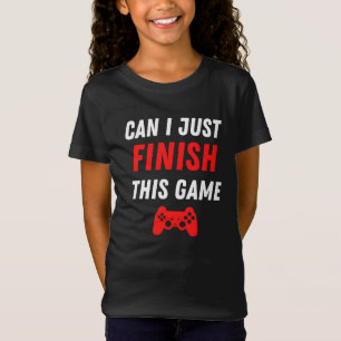 T-Shirt Jeux Vidéo amusant Puis-je juste finir ce jeu