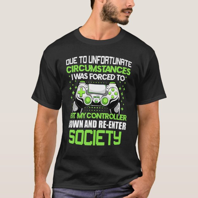 T-shirt Jeux Vidéo En Raison De Circonstances Malheureuses (Devant)