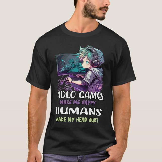 T-shirt Jeux Vidéo Me Rendre Heureux Humains Me Faire Mal  (Devant)