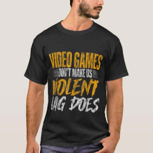 T-shirt Jeux Vidéo ne nous font pas violente Lag fait
