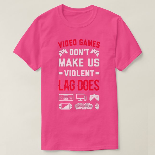 T-shirt Jeux Vidéo Ne Nous Rendre Violent Lag Fait Vidéo G (Design devant)