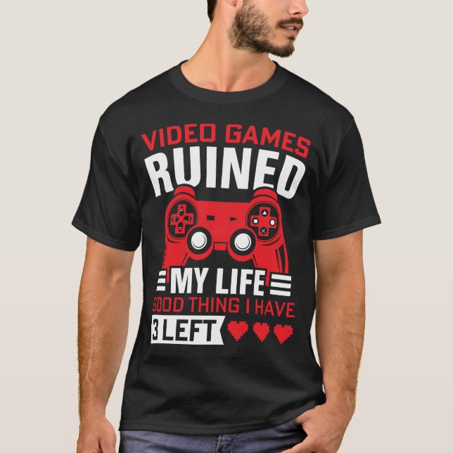 T-shirt Jeux Vidéo ruiné ma vie (Devant)
