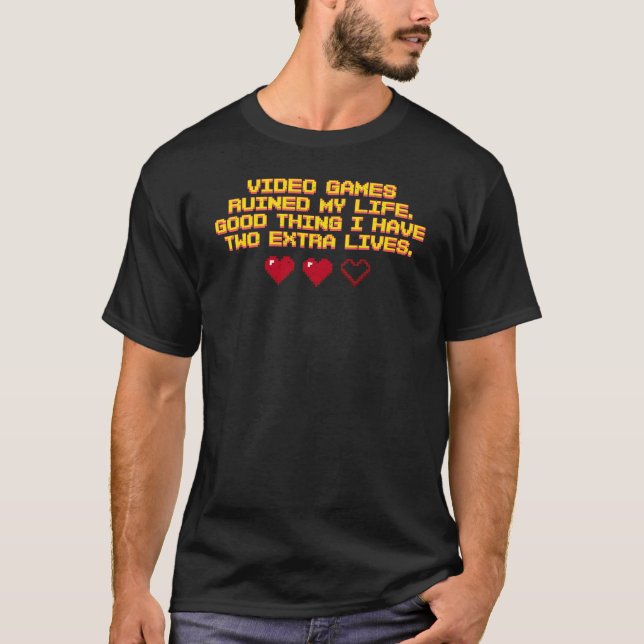 T-shirt Jeux Vidéo ruiné ma vie Deux vies supplémentaires  (Devant)