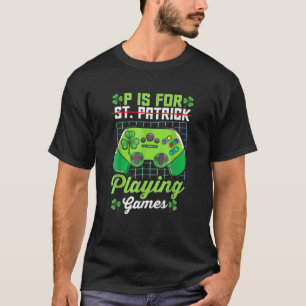 T-shirt Jeux Vidéo St Patrick Day P Est Pour Jouer Jeux