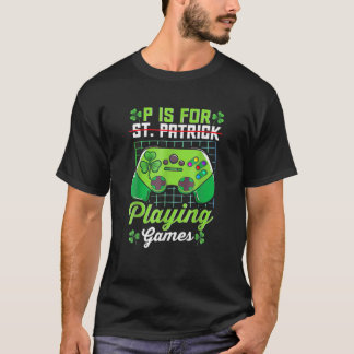 T-shirt Jeux Vidéo St Patrick Day P Est Pour Jouer Jeux