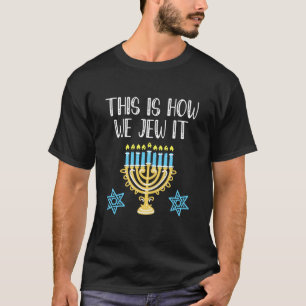 T-shirt Jewish Hanukkah Menorah Venin This Is How We Jew i