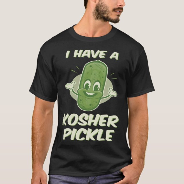 T-shirt Jewish I Have a Kosher Pickle Cute (Devant)