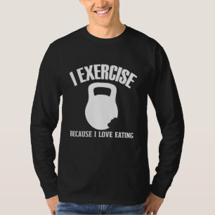 T-shirt J'Exerce Parce Que J'Aime Manger Gym Entraînement