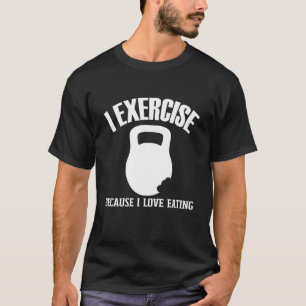 T-shirt J'Exerce Parce Que J'Aime Manger Gym Entraînement