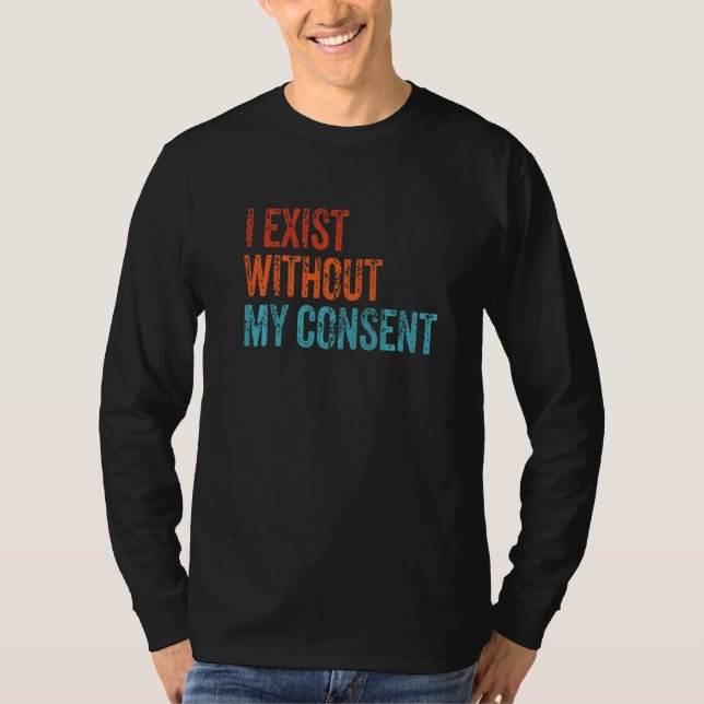 T-shirt J'Existe Sans Mon Consentement Drôle Mème Internet (Devant)
