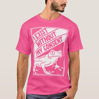 T-shirt J'Existe Sans Mon Consentement Frog