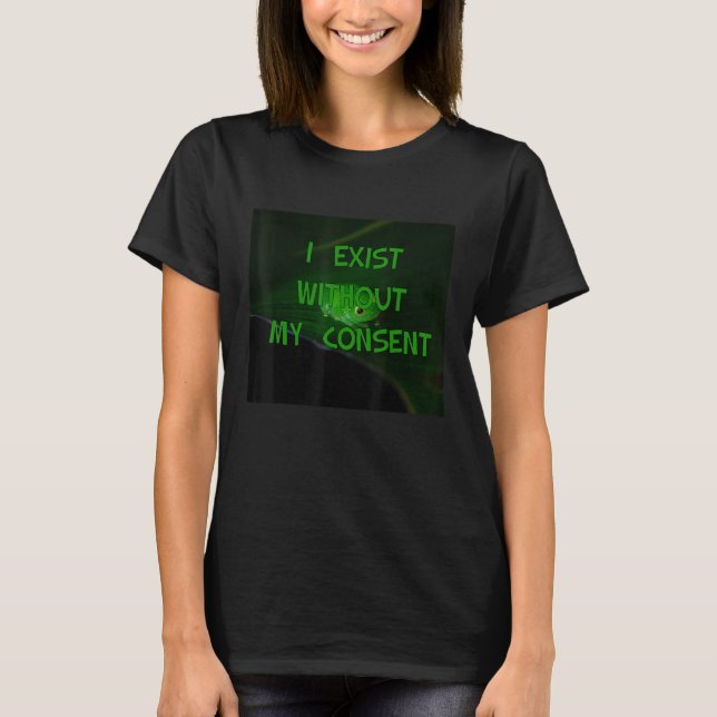 T-shirt J'Existe Sans Mon Consentement Frog Bored (Devant)