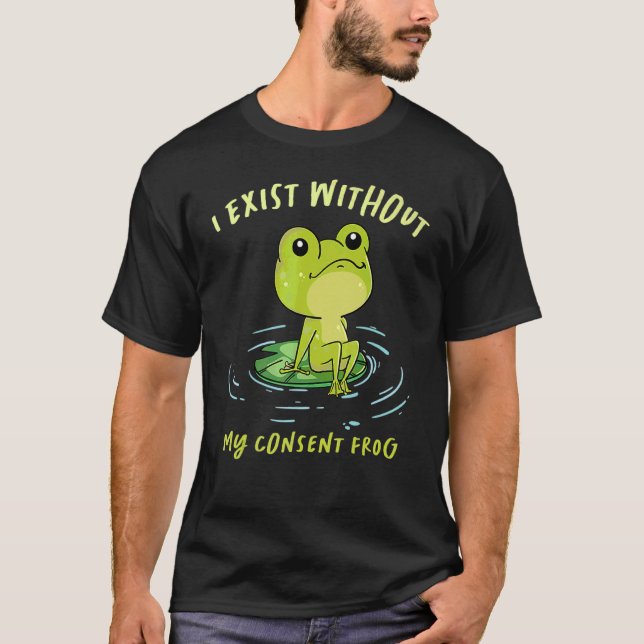 T-shirt J'Existe Sans Mon Consentement Frog Cool Meme (Devant)