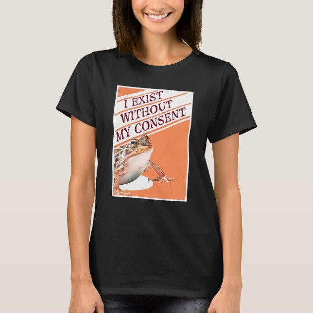 T-shirt J'Existe Sans Mon Consentement Frog Toad Amphibien (Devant)