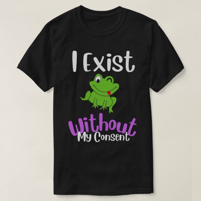 T-shirt J'Existe Sans Mon Consentement Mème De Grenouille  (Design devant)