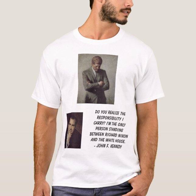 T-shirt jfk, Nixon, Richard, vous réalisez le theresponsi… (Devant)
