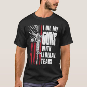 T-shirt J'Huile Mes Armes À Feu Avec Des Larmes Libérales
