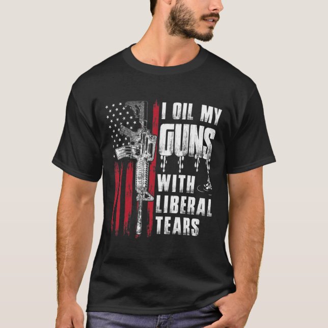 T-shirt J'Huile Mes Armes À Feu Avec Des Larmes Libérales  (Devant)