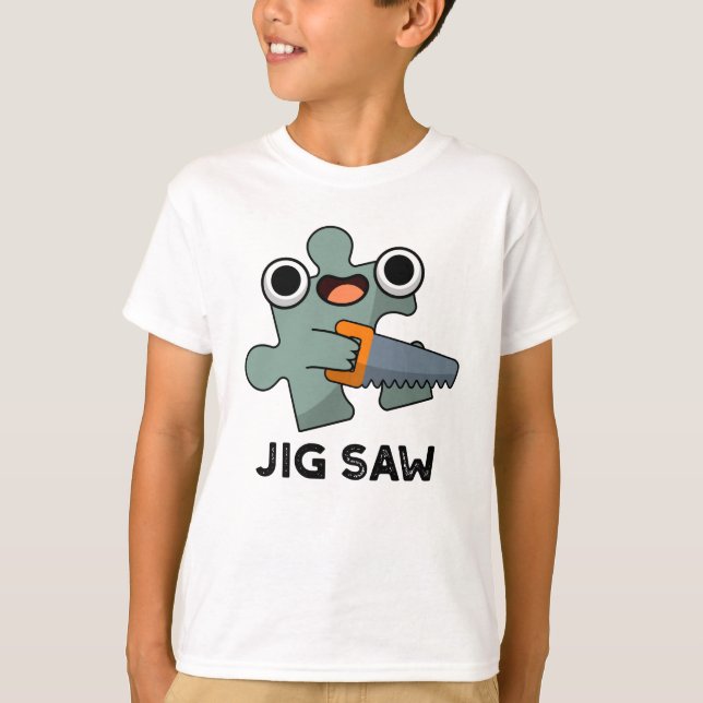 T-shirt Jig A Vu Drôle Jigsaw Outil Pun (Devant)