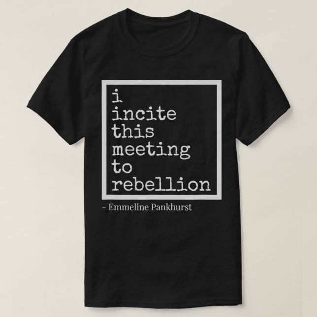 T-shirt J'Incite Cette Réunion À La Rébellion (Design devant)